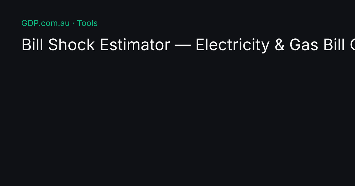 Bill Shock Estimator — Electricity & Gas Bill Calculator Australia ...
